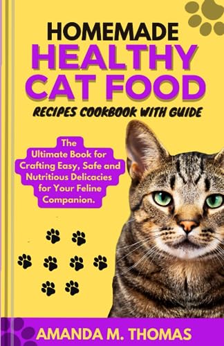 HOMEMADE HEALTHY CAT FOOD RECIPES COOKBOOK WITH GUIDE: The Ultimate Book of…