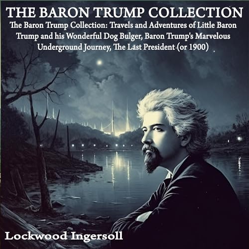 La Mejor Lista de Travel republic para comprar hoy. 35 The Baron Trump Collection: Travels and Adventures of Little Baron Trump and his Wonderful Dog Bulger, Baron Trump's Marvelous Underground Journey, The Last President (or 1900)