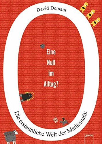 Eine Null im Alltag: Die erstaunliche Welt der Mathematik Eine Null im Alltag: Die erstaunliche Welt der Mathematik