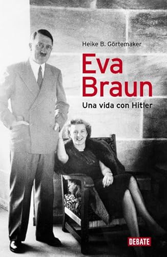 Eva Braun: Una vida con Hitler (Biografías y Memorias)