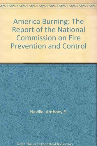 Buy America Burning: The Report of the National Commission on Fire Prevention and Control — BookShops.in