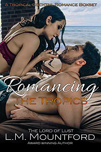 Romancing the Tropics : A Tropical Cocktail Romance Box set by [L.M. Mountford]