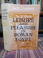 Leisure and pleasure in Roman Egypt B0007DQ7R0 Book Cover
