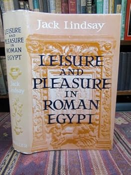 Leisure and pleasure in Roman Egypt