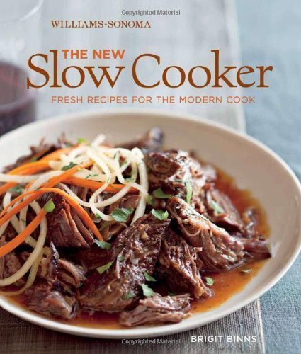 The New Slow Cooker (Williams-Sonoma): Fresh Recipes for the Modern Cook by Brigit Binns (Nov 1 2011) Hardcover