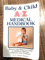 The Baby & Child A to Z Medical Handbook/Parents' Easy Reference Guide to Children's Illnesses, Symptoms and Treatment 0895864177 Book Cover