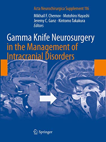 Gamma Knife Neurosurgery in the Management of Intracranial Disorders (Acta Neurochirurgica Supplement, 116)