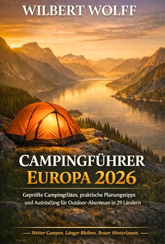 Wilbert Wolff Campingführer Europa 2026: Geprüfte Campingplätze, praktische Planungstipps und Ausrüstung für Outdoor-Abenteuer in 29 Ländern