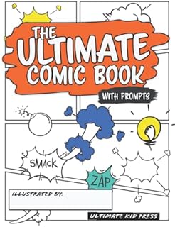 The Ultimate Writing Prompts Blank Comic Book: 30 Fun and Creative Writing/Drawing Prompts | Drawing Prompts Comic Book Sketchbook Notebook For Creative Writing