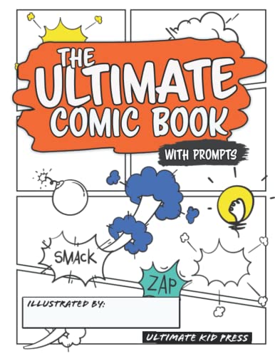 The Ultimate Writing Prompts Blank Comic Book: 30 Fun and Creative Writing/Drawing Prompts | Drawing Prompts Comic Book Sketchbook Notebook For Creative Writing