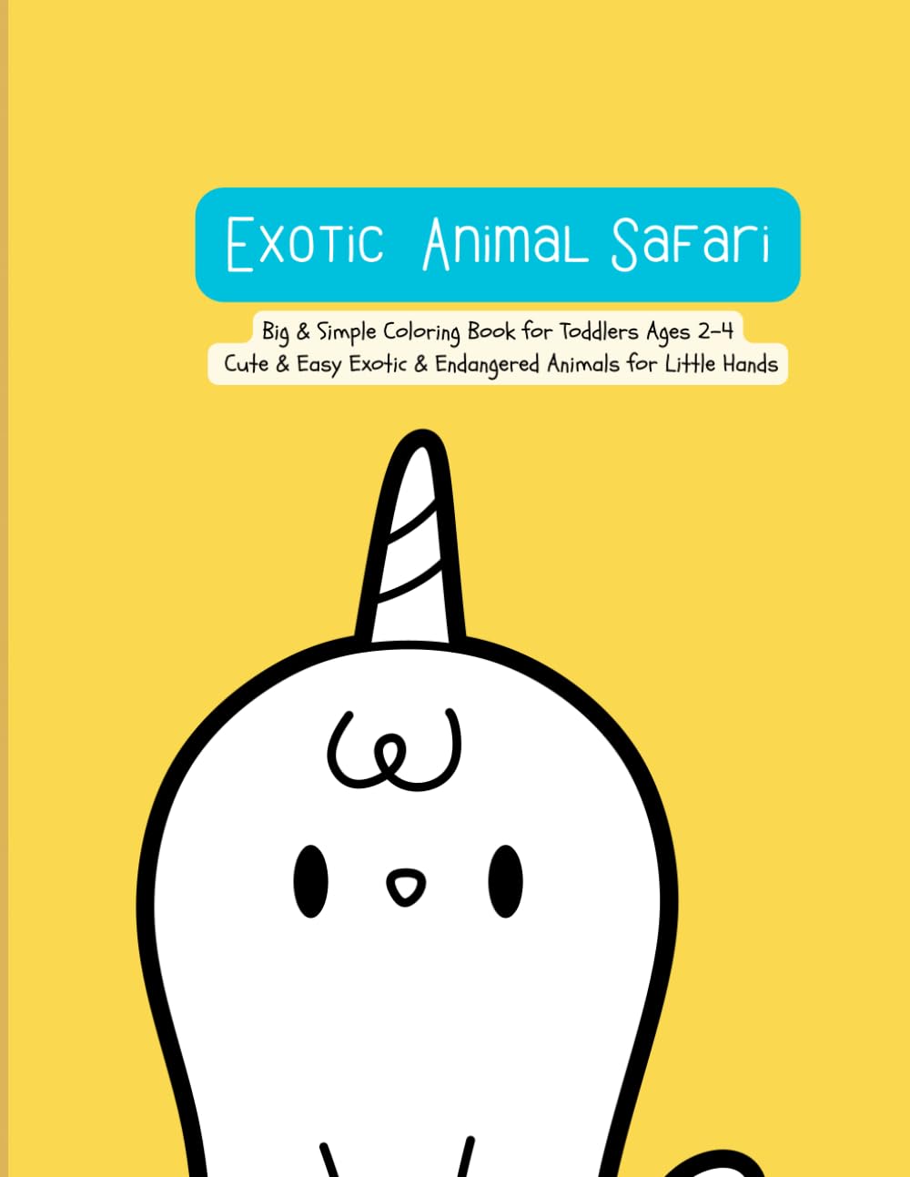 Exotic Animal Safari: Big & Simple Exotic Animal Coloring Book for Toddlers Ages 2–4 (FUN: Big & Simple Coloring)