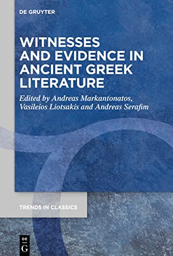 Witnesses and Evidence in Ancient Greek Literature (Trends in Classics