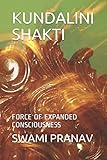 kundalini shakti awakening  KUNDALINI SHAKTI: FORCE OF EXPANDED CONSCIOUSNESS