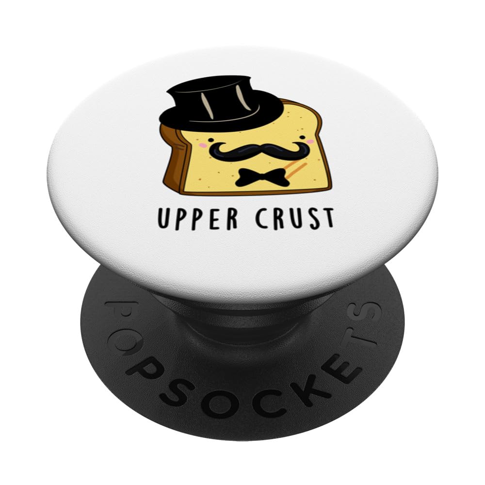 Upper Crust Funny Bread Pun PopSockets Standard PopGrip