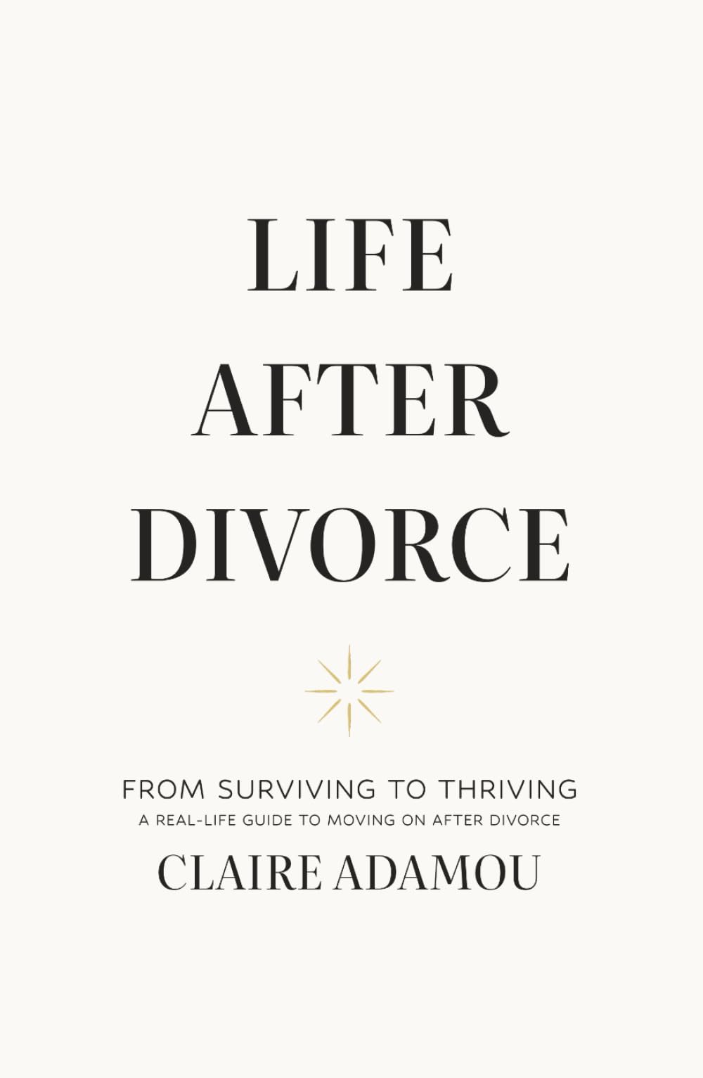 Life After Divorce: From Surviving to Thriving