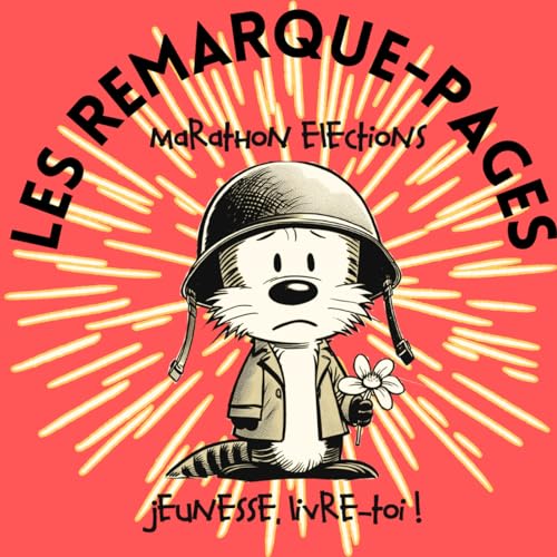Page de couverture de Les remarque-pages, épisode 3, chapitre 3 : Marathon élections "La fleur au fusil"