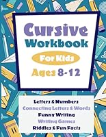 Cursive Workbook for Kids Ages 8-12: Cursive for Beginners Workbook. Writing Practice Book to Expert Games, Letters, Words & Sentences. Cursive Handwriting Workbook For Kids. B0D8K9W5G2 Book Cover