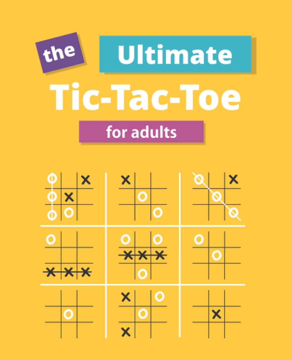 The Ultimate Tic-Tac-Toe for Adults: A Super Strategic Version of the Classic Tic-Tac-Toe Game for Adults, Brain Game Activity Book-104 Games Blank Pages Paperback – 5 September 2021