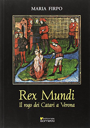 Rex Mundi. Il rogo dei Catari a Verona Rex Mundi. Il rogo dei Catari a Verona