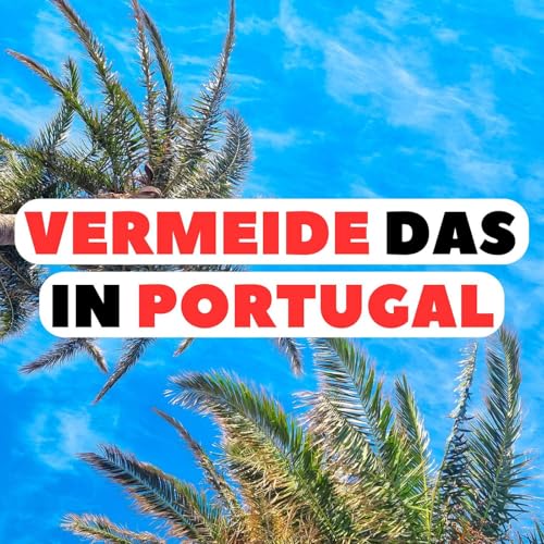 Portugal Insider - 10 Dinge die man vermeiden sollte