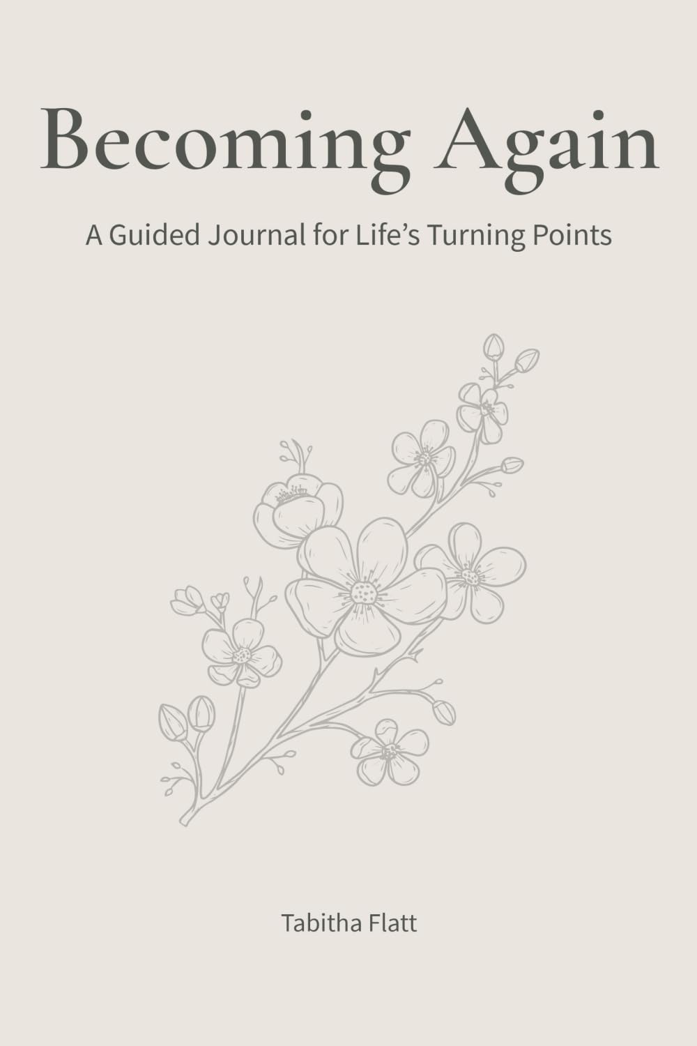 Becoming Again: A Guided Journal for Life’s Turning Points