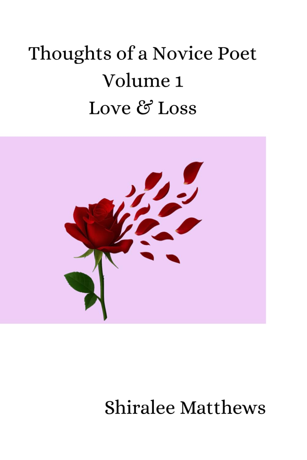 Thoughts of a Novice Poet: Volume 1: Love & Loss