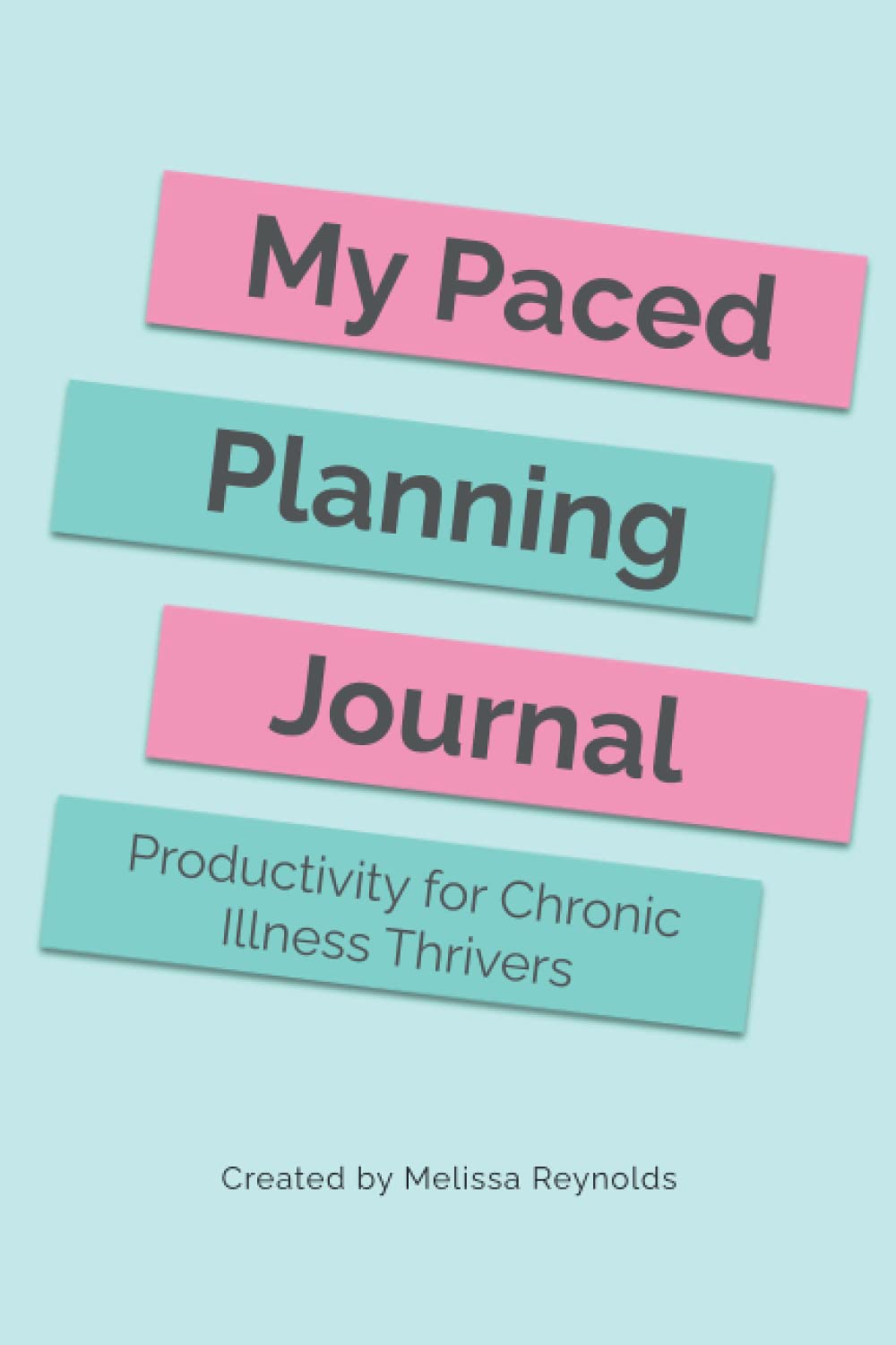 My Paced Planning Journal: Productivity for Chronic Illness Thrivers