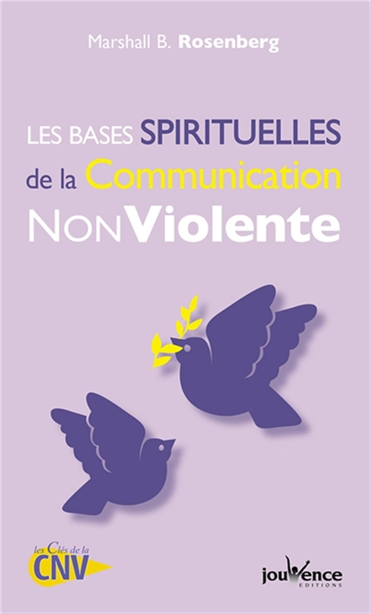 Les bases spirituelles de la communication non violente Rosenberg, Marshall B.