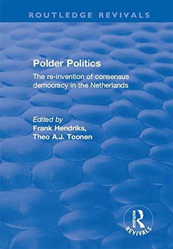 Polder Politics: The Re-Invention of Consensus Democracy in the Netherlands (Routledge Revivals)      Kindle Edition