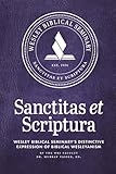 Sanctitas et Scriptura: Wesley Biblical Seminary’s Distinctive Expression of Biblical Wesleyanism