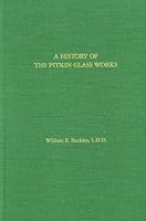 A history of the Pitkin Glass Works B00070N19U Book Cover