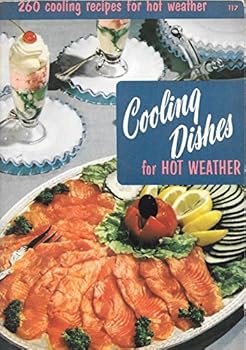 Cooling Dishes For Hot Weather, #117: 260 Cooling Recipes For Hot Weather