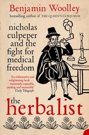 Discover the Revolutionary Insights in ‘The Herbalist: Nicholas Culpeper and the Fight for Medical Freedom’ – A Must-Read for Health Enthusiasts! Discover the Revolutionary Insights in ‘The Herbalist: Nicholas Culpeper and the Fight for Medical Freedom’ – A Must-Read for Health Enthusiasts!