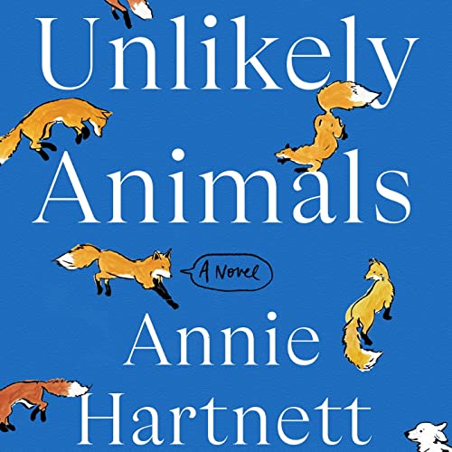 The Hold List - Unlikely Animals by Annie Hartnett