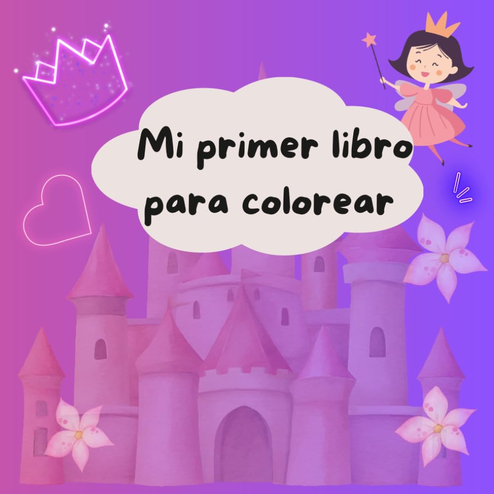 Mi primer libro para colorear (princesas): Libro educativo sobre la amistad y el trabajo en equipo con dibujos para colorear para niños de 3 a 12 años