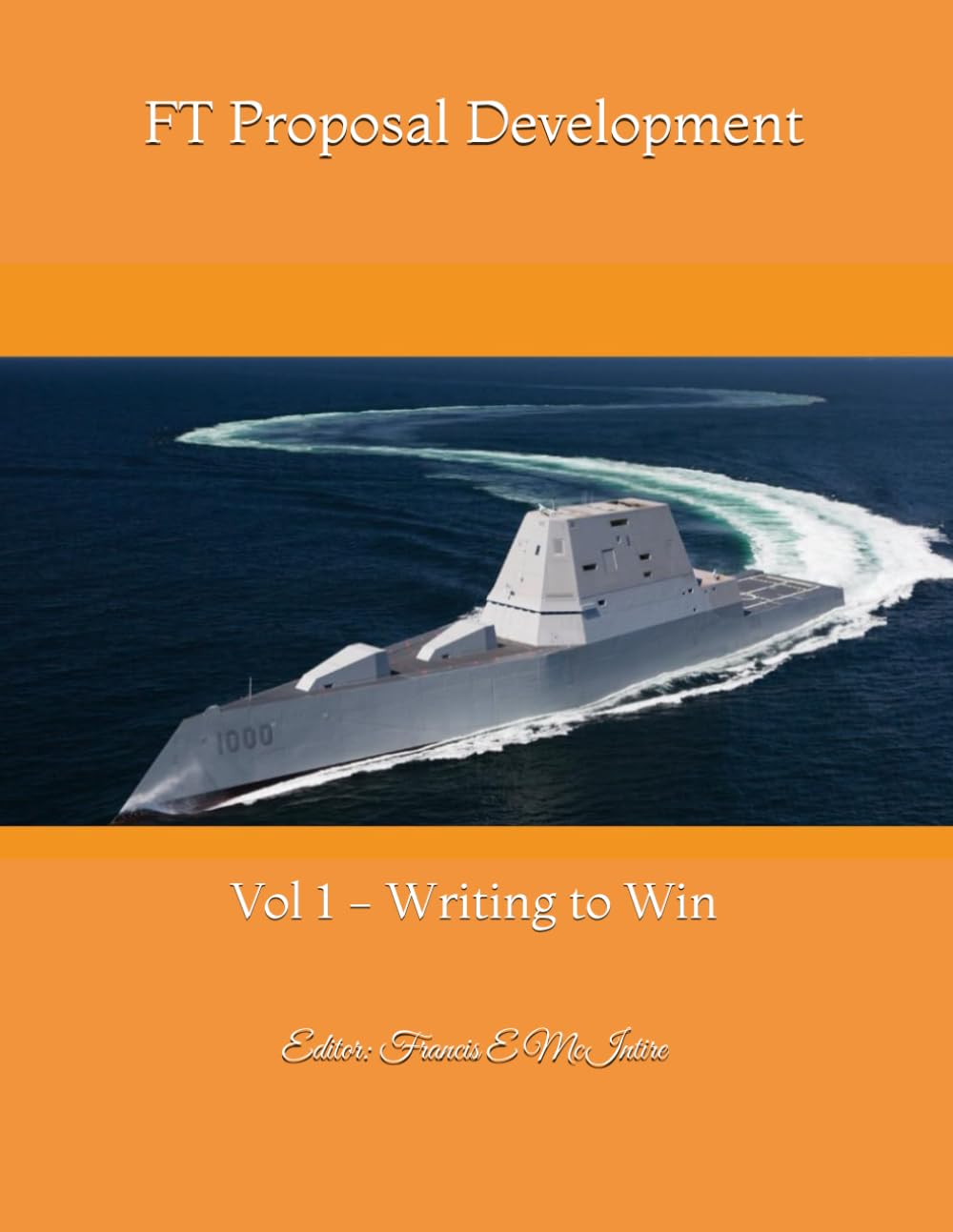 FT Proposal Development: Vol 1 - Writing to Win