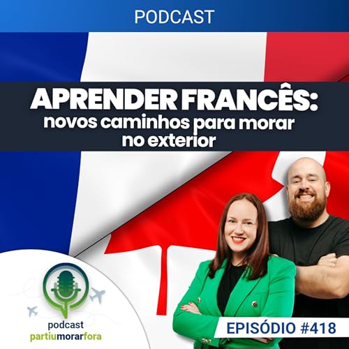 『Aprender francês: novos caminhos para morar no exterior - Episódio - 418』のカバーアート