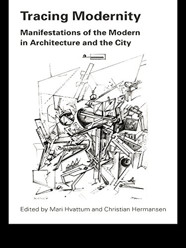 Tracing Modernity: Manifestations of the Modern in Architecture and the City      Kindle Edition