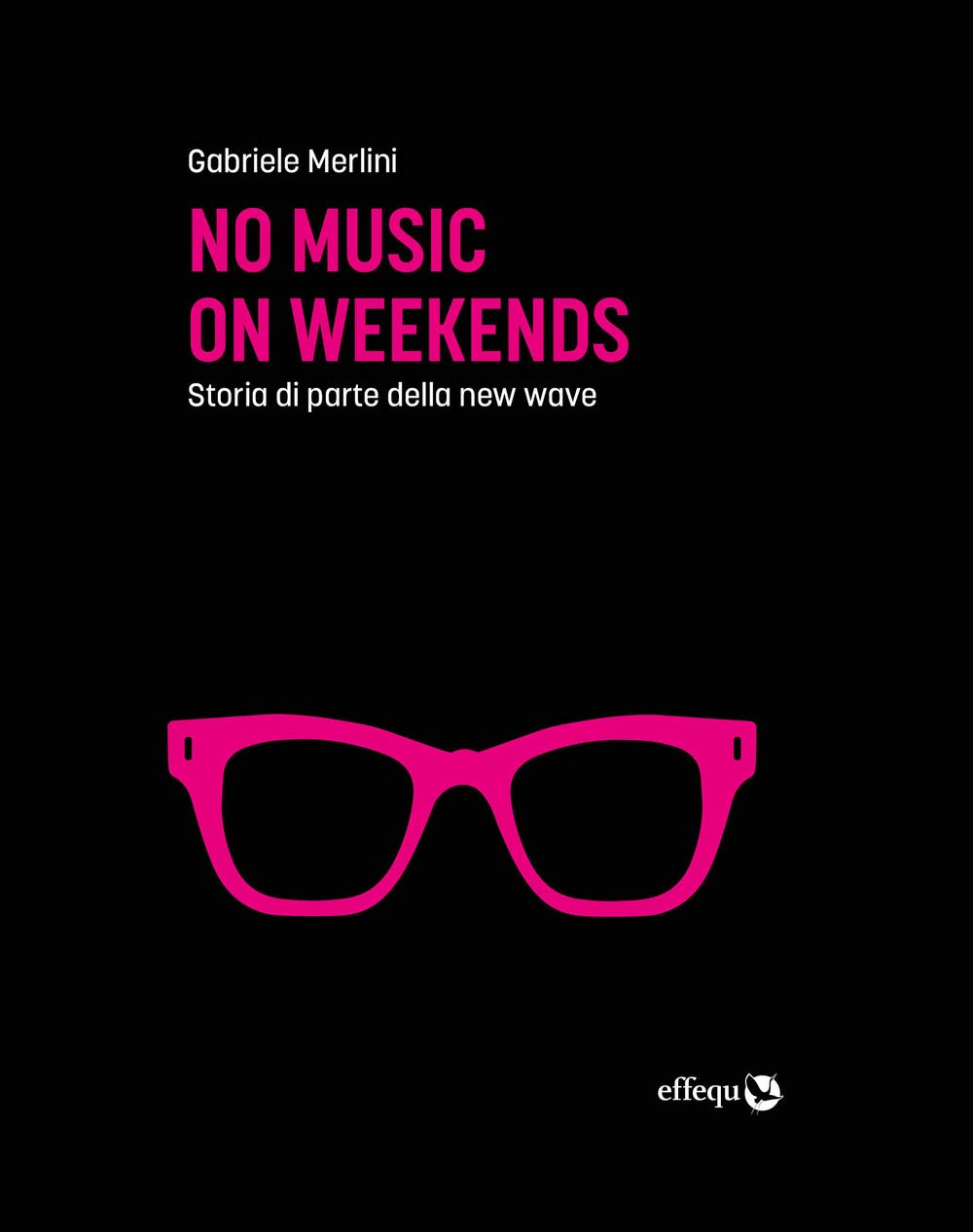 No Music On Weekends. Storia Di Parte Della New Wave - 4