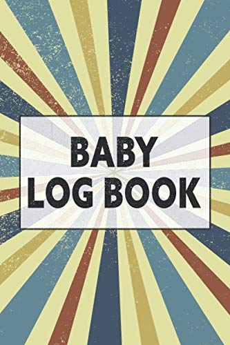 Baby Log Book: Feeding And Diaper Record Book For Newborn Baby - Infant Daily Schedule Tracker - Feeding, Food, Sleep And Breastfeeding Journal - Gift