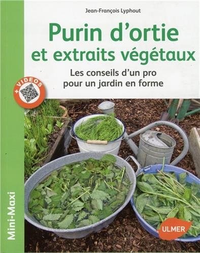 Télécharger Purins d'orties et extraits végétaux. Les conseils d'un pro pour un jardin en forme livre En ligne
