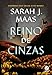 Trono de Vidro: Reino de Cinzas (Vol. 6)