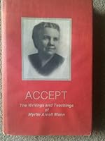 Accept: The writings and teachings of Myrtle Arnall Mann B000712KUA Book Cover