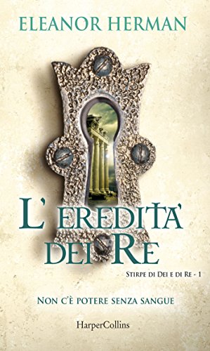 L'eredità dei re. Stirpe di dei e di re: 1 L'eredità dei re. Stirpe di dei e di re: 1