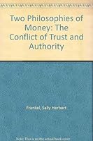 Two Philosophies of Money: The Conflict of Trust and Authority 0312826982 Book Cover