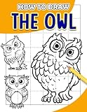 How To Draw The Owl: Different Animal Pages to Step by Step Guide Book | With 30+ Illustrations Pages for Drawing to All Ages Relaxation
