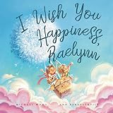 I Wish You Happiness, Raelynn (The Unconditional Love for Raelynn Series)