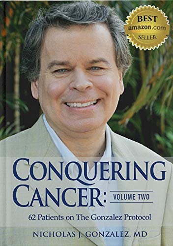 Conquering Cancer: Volume Two: 62 Patients on The Gonzalez Protocol