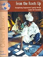 From the Roots Up: Strengthening Organizational Capacity Through Guided Self-Assessment (World Neighbors Field Guides) 0942716108 Book Cover