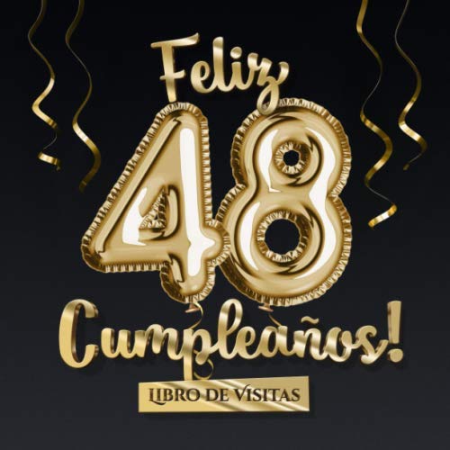 Feliz 48 Cumpleaños - Libro de visitas: Decoración para el 48 cumpleaños – Regalo originale para hombre y mujer - 48 años - Libro de firmas para felicitaciones y fotos de los invitados